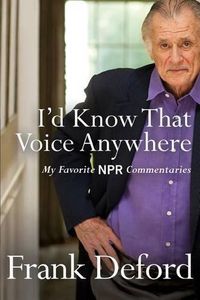 Cover image for I'd Know That Voice Anywhere: My Favorite NPR Commentaries