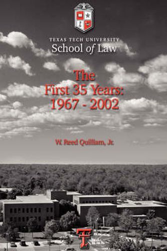 Cover image for Texas Tech University School of Law: The First 35 Years: 1967-2002