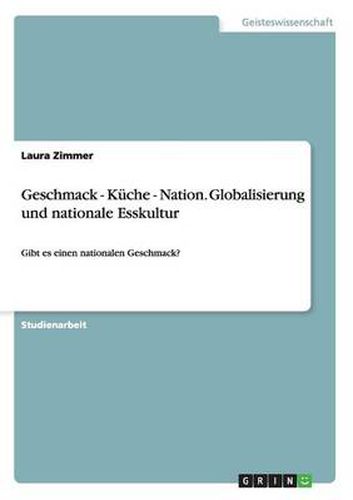 Cover image for Geschmack - Kuche - Nation. Globalisierung und nationale Esskultur: Gibt es einen nationalen Geschmack?