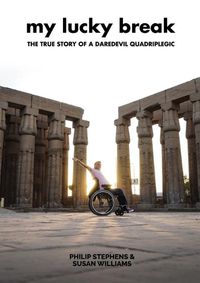 Cover image for My Lucky Break: The True Story of a Daredevil Quadriplegic