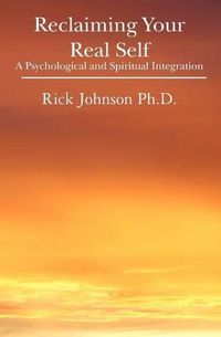 Cover image for Reclaiming Your Real Self: A Psychological and Spiritual Integration