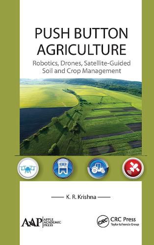 Cover image for Push Button Agriculture: Robotics, Drones, Satellite-Guided Soil and Crop Management