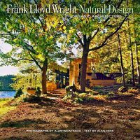 Cover image for Frank Lloyd Wright Natural Design: Lessons for Building Green from an American Original