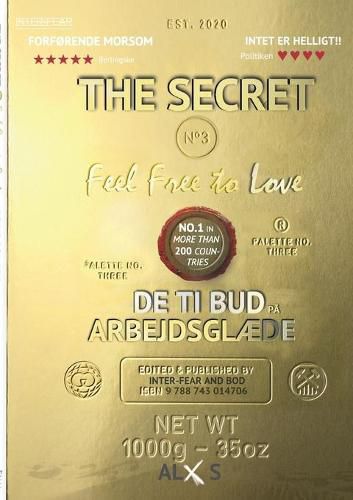 Cover image for The Secret 3.0 Feel Free to Love: DE TI BUD pa Arbejdsglaede - Du bliver, hvad du taenker - Sa hvad tror du, at du taenker