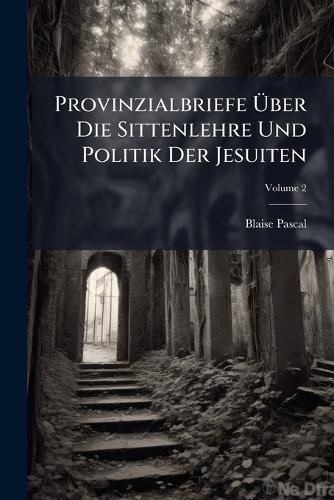 Cover image for Provinzialbriefe UEber Die Sittenlehre Und Politik Der Jesuiten