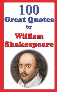 Cover image for 100 Great Quotes by William Shakespeare