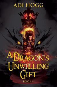 Cover image for A Dragon's Unwilling Gift: Book 1
