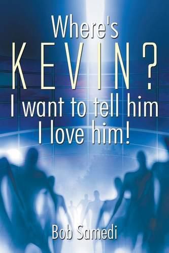 Cover image for Where's Kevin? I want to tell him I love him!