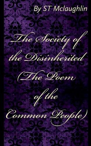 The Society of the Disinherited (The Poem of the Common People)