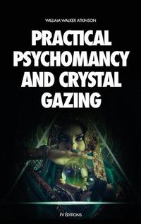 Cover image for Practical Psychomancy and Crystal Gazing