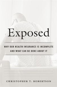 Cover image for Exposed: Why Our Health Insurance Is Incomplete and What Can Be Done about It