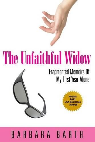 Cover image for The Unfaithful Widow: Fragmented Memoirs Of My First Year Alone