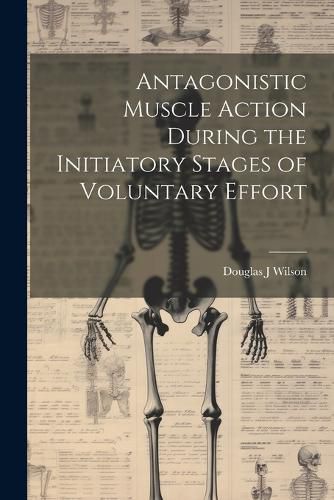 Antagonistic Muscle Action During the Initiatory Stages of Voluntary Effort