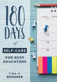 Cover image for 180 Days of Self-Care for Busy Educators: (A 36-Week Plan of Low-Cost Self-Care for Teachers and Educators)