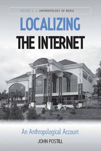 Localizing the Internet: An Anthropological Account