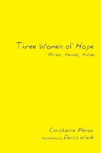 Cover image for Three Women of Hope: Miriam, Hannah, Huldah