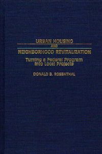 Cover image for Urban Housing and Neighborhood Revitalization: Turning a Federal Program into Local Projects