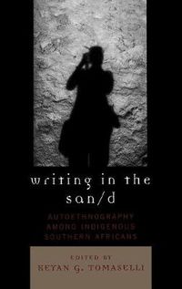 Cover image for Writing in the San/d: Autoethnography among Indigenous Southern Africans