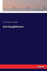 Cover image for Drei Gaugoettinnen