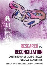 Cover image for Research & Reconciliation: Unsettling Ways of Knowing through Indigenous Relationships