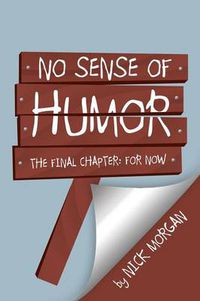 Cover image for No Sense of Humor: The Final Chapter: For Now