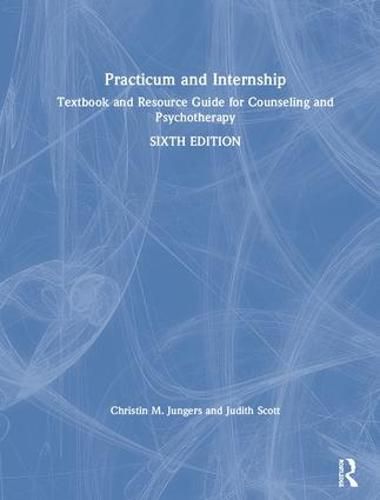 Cover image for Practicum and Internship: Textbook and Resource Guide for Counseling and Psychotherapy