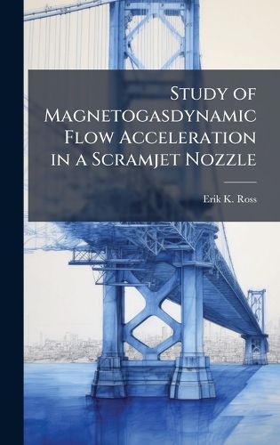 Cover image for Study of Magnetogasdynamic Flow Acceleration in a Scramjet Nozzle