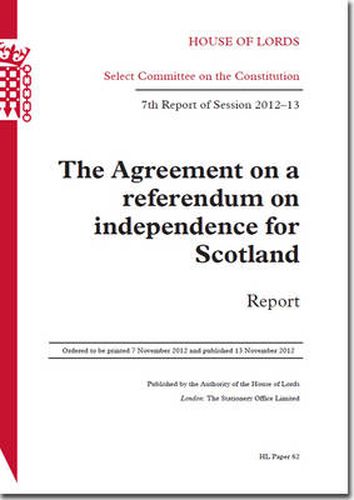 The agreement on a referendum on independence for Scotland: 7th report of session 2012-13, report