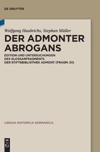 Cover image for Der Admonter Abrogans: Edition Und Untersuchungen Des Glossarfragments Der Stiftsbibliothek Admont (Fragm. D1)