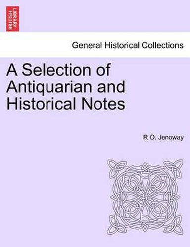 Cover image for A Selection of Antiquarian and Historical Notes