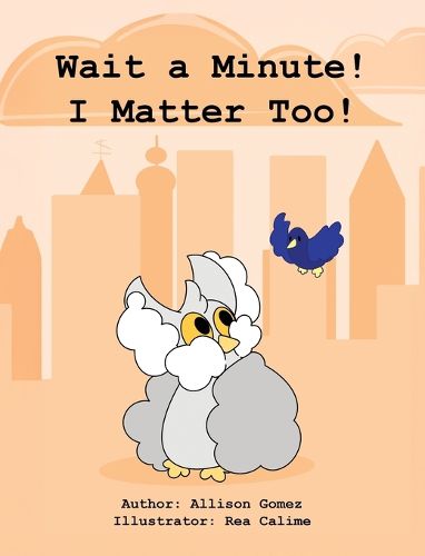 Cover image for Wait a Minute! I Matter Too!