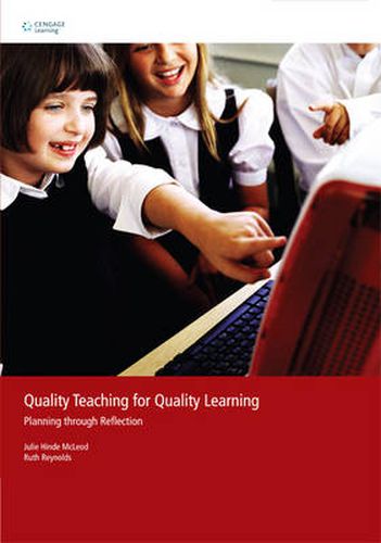 Quality Teaching for Quality Learning : Planning Through Reflection