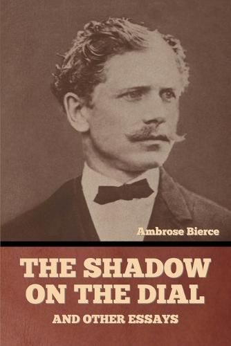 Cover image for The Shadow on the Dial, and Other Essays