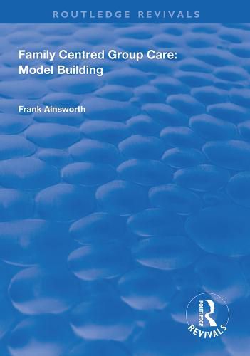 Cover image for Family Centred Group Care: Model Building