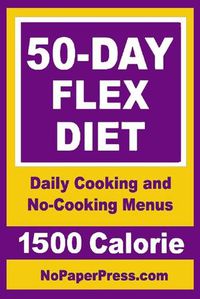 Cover image for 50-Day Flex Diet - 1500 Calorie