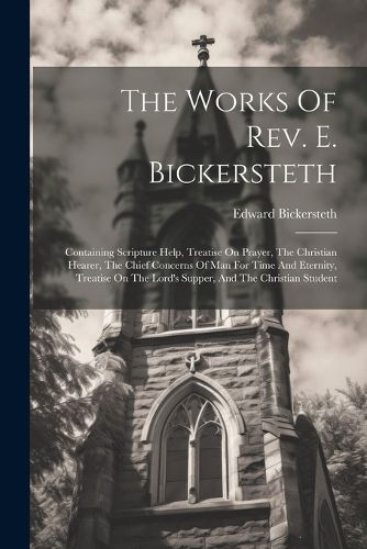 The Works Of Rev. E. Bickersteth