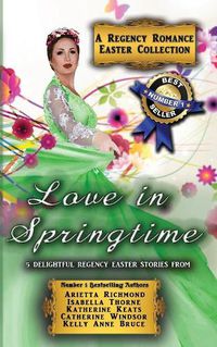 Cover image for Love in Springtime: A Regency Romance Easter Collection: 5 Delightful Regency Easter Stories