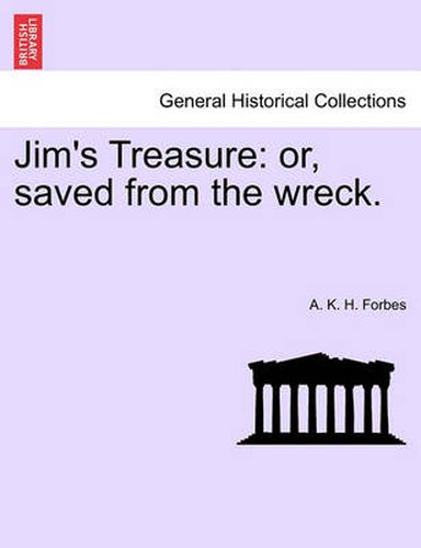 Cover image for Jim's Treasure: Or, Saved from the Wreck.