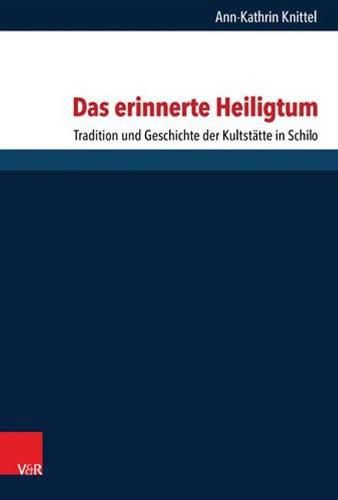 Cover image for Das erinnerte Heiligtum: Tradition und Geschichte der KultstAtte in Schilo