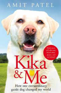 Cover image for Kika & Me: How One Extraordinary Guide Dog Changed My World