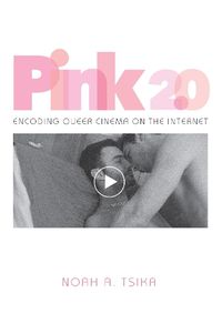 Cover image for Pink 2.0: Encoding Queer Cinema on the Internet