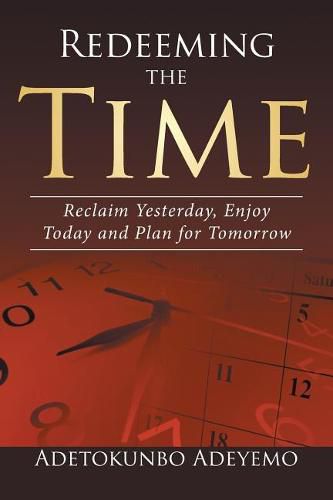 Cover image for Redeeming the Time: Reclaim Yesterday, Enjoy Today and Plan for Tomorrow