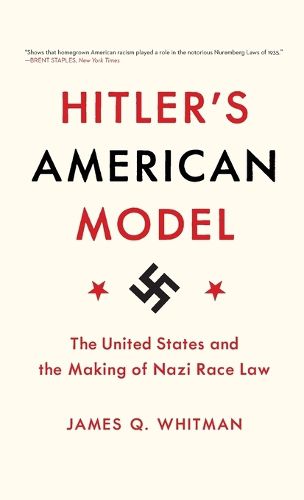 Cover image for Hitler's American Model: The United States and the Making of Nazi Race Law