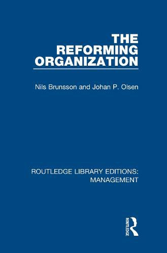 Cover image for The Reforming Organization: Making Sense of Administrative Change