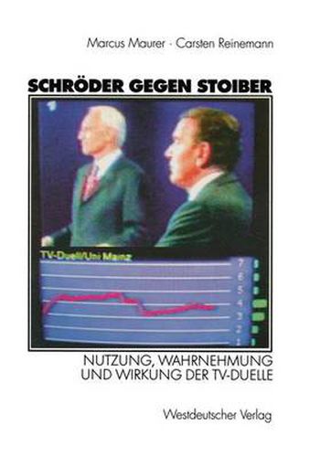 Cover image for Schroeder gegen Stoiber: Nutzung, Wahrnehmung und Wirkung der TV-Duelle