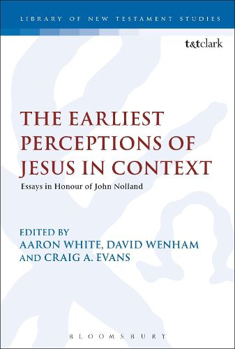 Cover image for The Earliest Perceptions of Jesus in Context: Essays in Honor of John Nolland