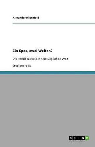 Cover image for Ein Epos, zwei Welten?: Die Randbezirke der nibelungischen Welt