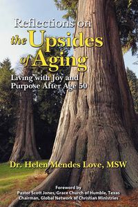 Cover image for Reflections on the Upsides of Aging: Living with Joy and Purpose After Age 50