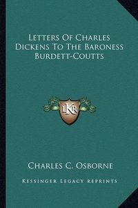 Cover image for Letters of Charles Dickens to the Baroness Burdett-Coutts