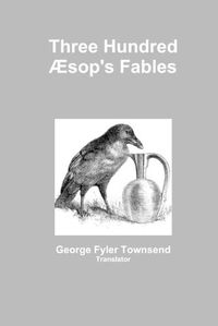 Cover image for Three Hundred Aesop's Fables